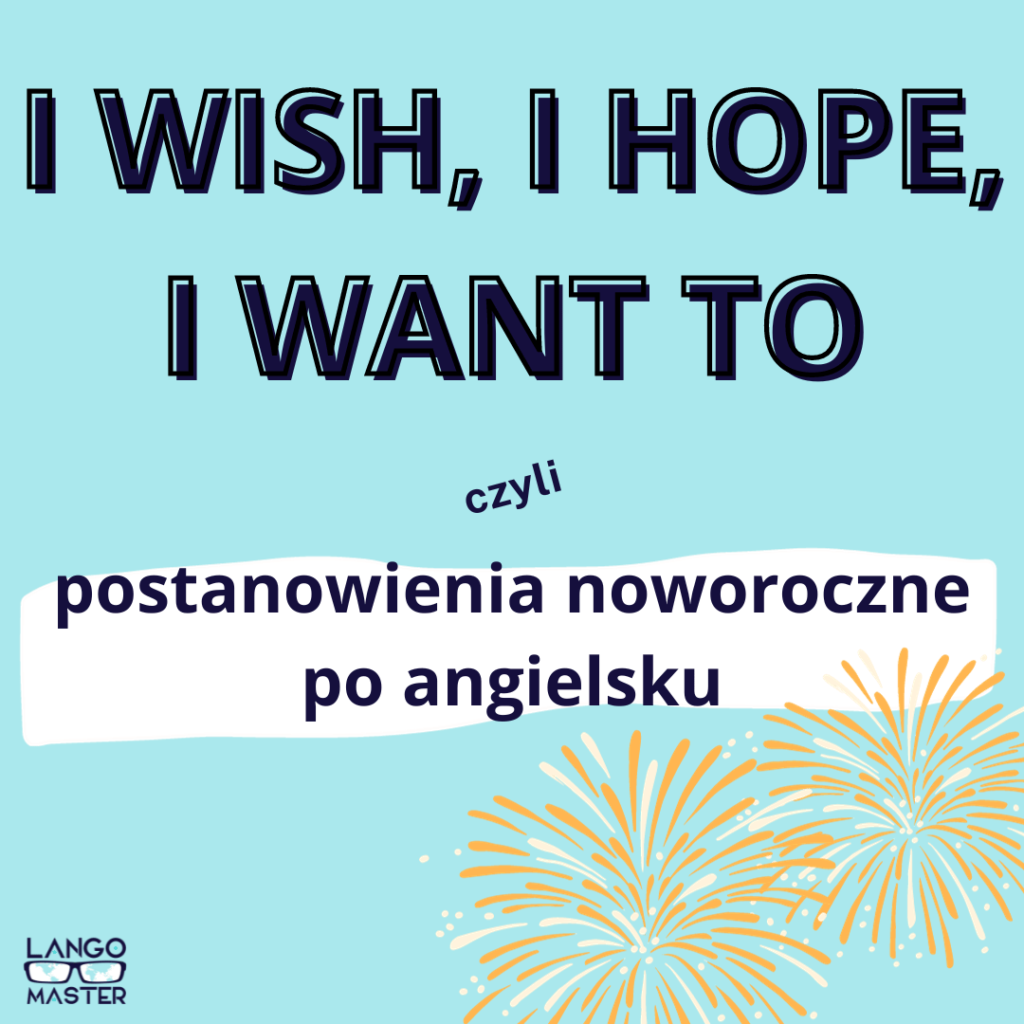 I wish, I hope, I want to