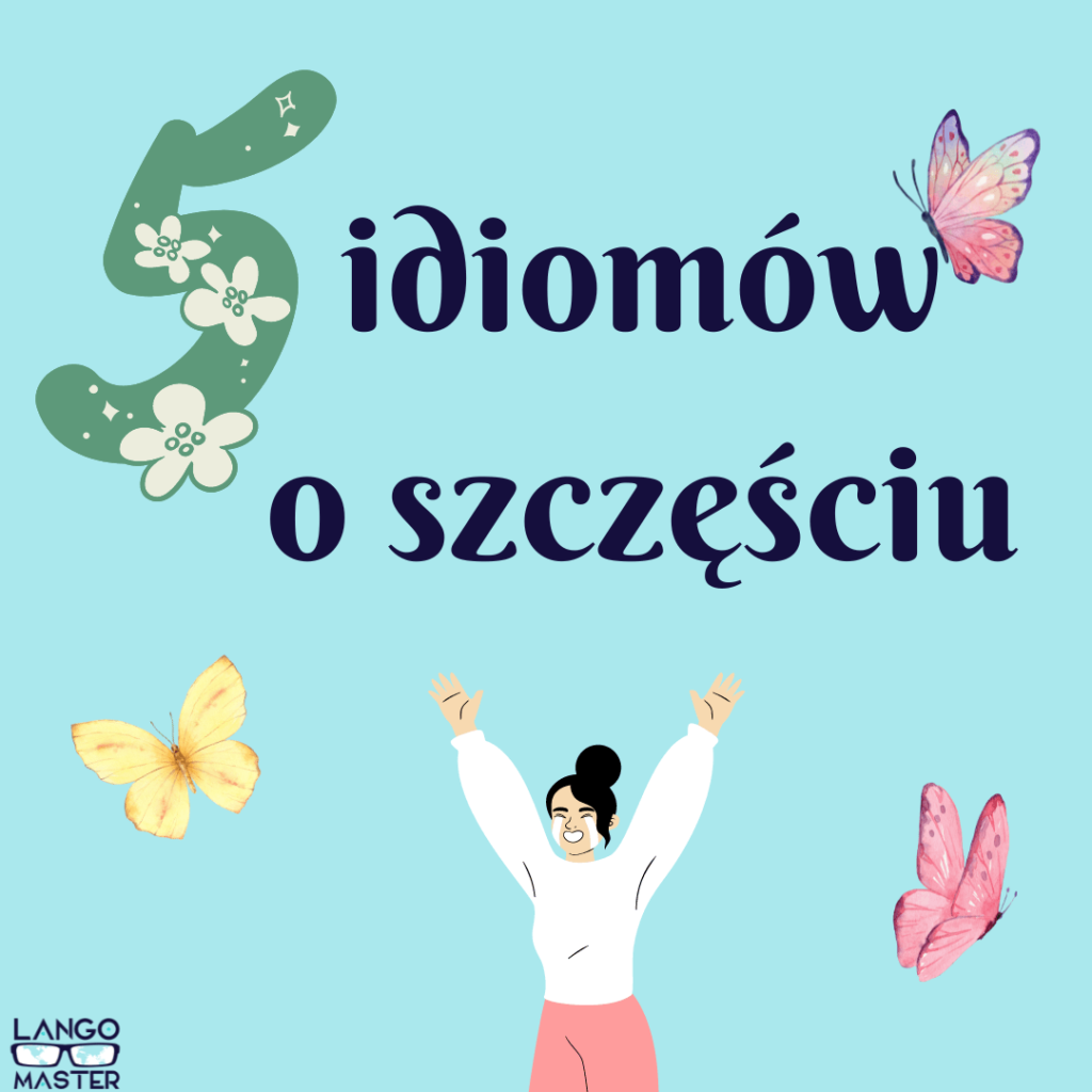 5 idiomów o szczęściu w języku angielskim