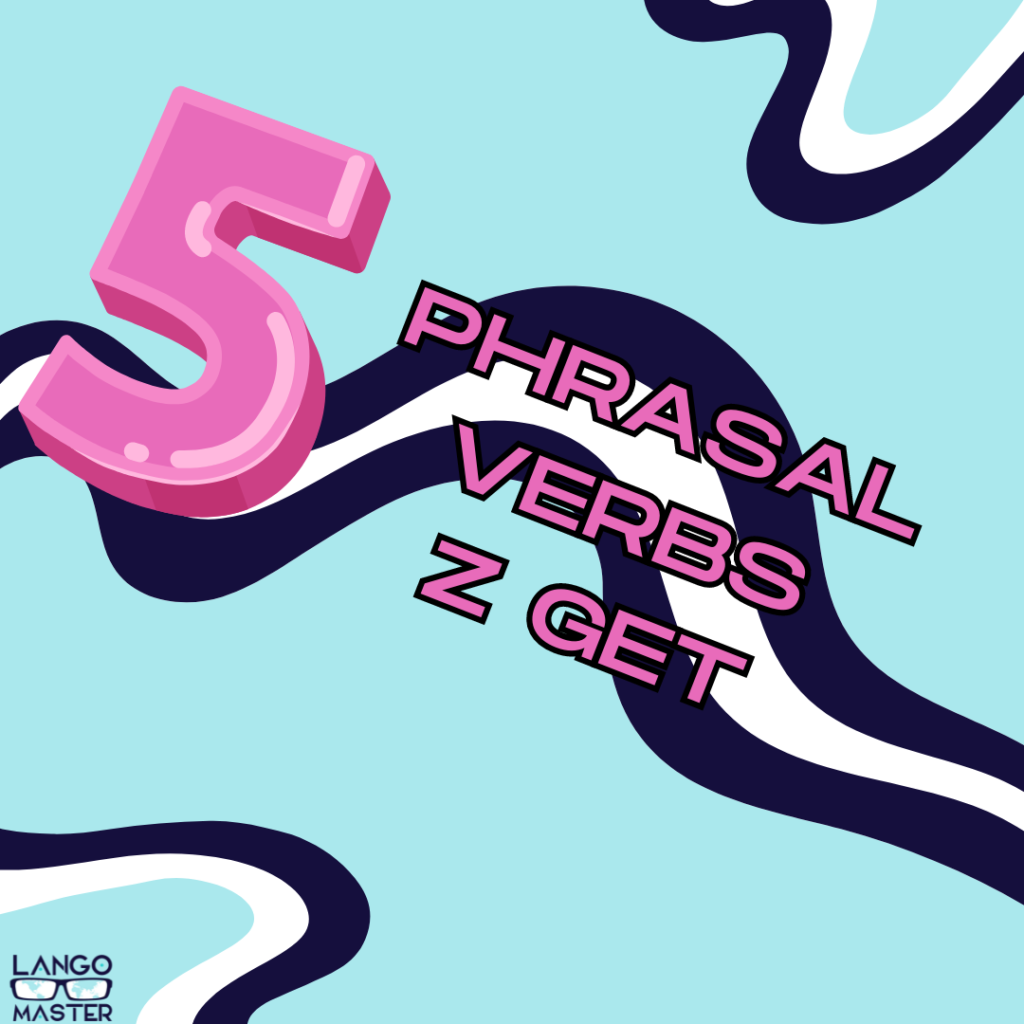 phrasal verbs z get