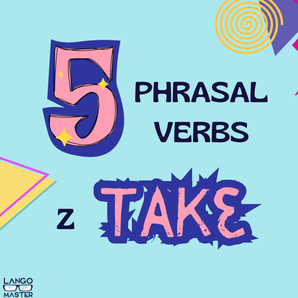 phrasal verbs z take