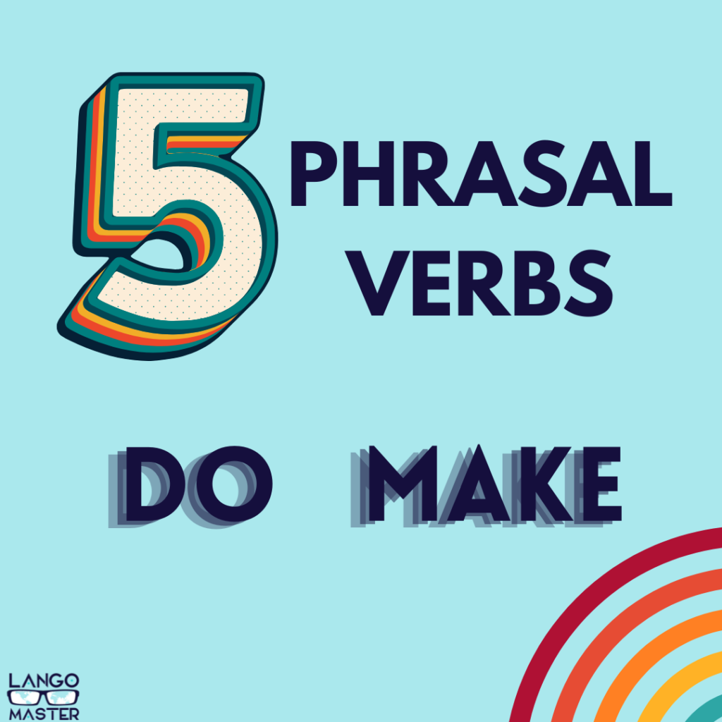 phrasal verbs z make i do